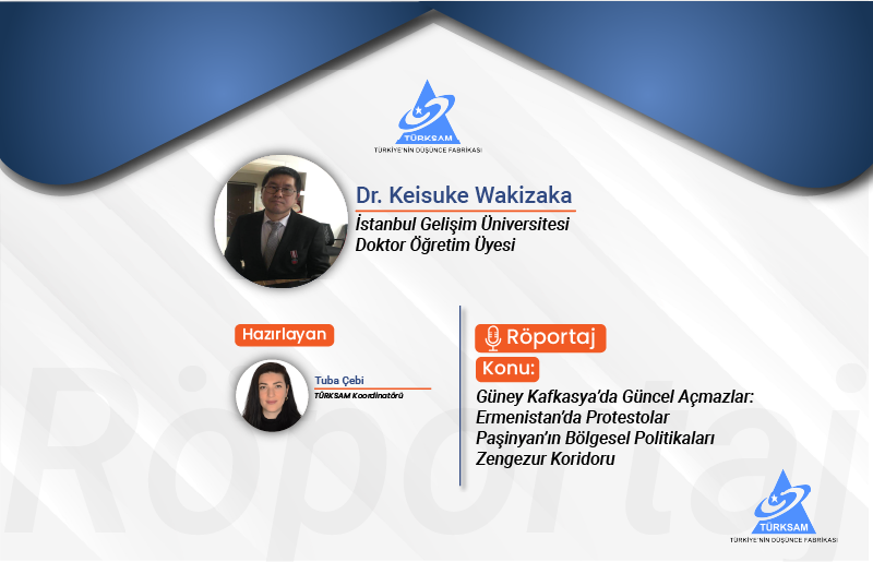 Akademisyen Türkolog Sn. Dr. Keisuke Wakizaka ile Ermenistan'ın İç Dinamikleri ve Bölgesel Politikaları Üzerine Röportaj 